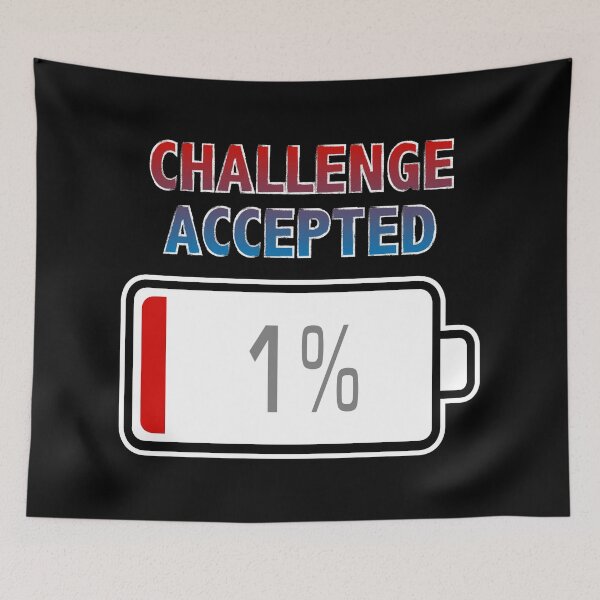 Item preview, Challenge Accepted with Battery at 1% designed and sold by Moodific.