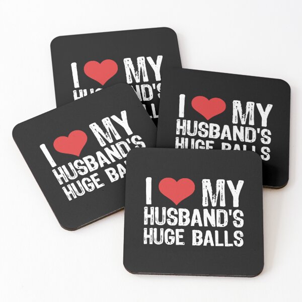 Item preview, I Love My Husband's Huge Balls designed and sold by The "I Love Everything" Shop.