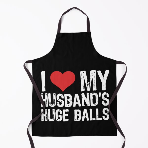 Item preview, I Love My Husband's Huge Balls designed and sold by The "I Love Everything" Shop.