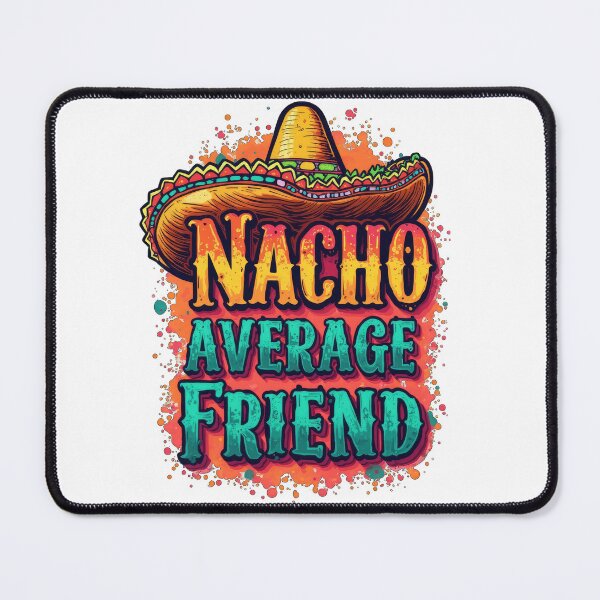 Item preview, nacho average friend designed and sold by Ismartista.