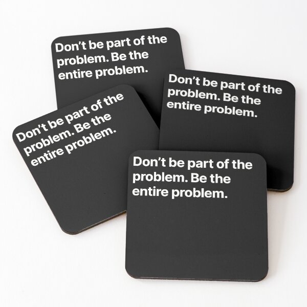 Item preview, Don't be part of the problem. Be the enire problem. designed and sold by BigOceanDesigns.