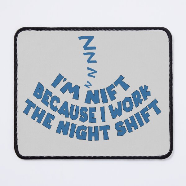 Item preview, I Am Nift Because I Work the Night Shift – Funny Night Shift Quote – Work Humor Design designed and sold by sednalafandy79.