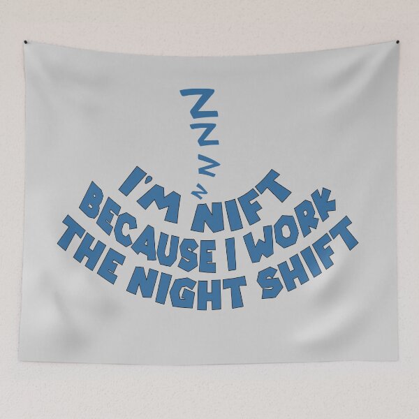 Item preview, I Am Nift Because I Work the Night Shift – Funny Night Shift Quote – Work Humor Design designed and sold by sednalafandy79.