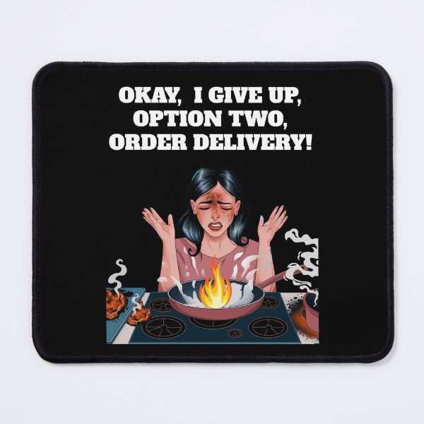 Item preview, Okay, I Give Up, Option Two, Order Delivery! designed and sold by signshirtz.