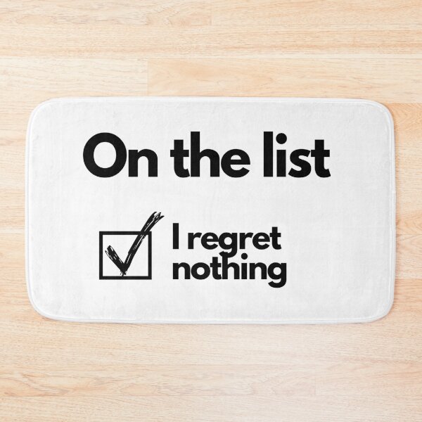Item preview, On the list and i regret nothing. designed and sold by wanessacreative.