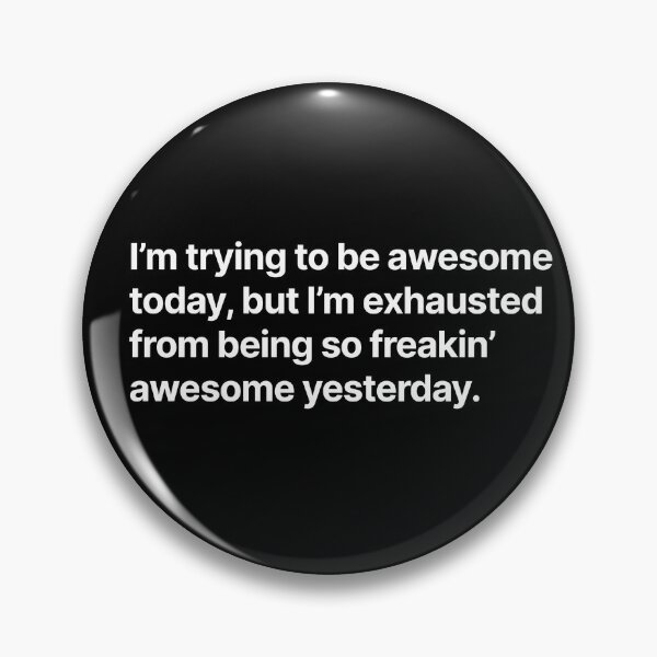 Item preview, I'm exhausted from being awesome ... designed and sold by BigOceanDesigns.