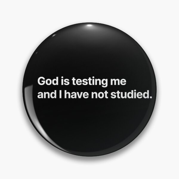 Item preview, God is testing me and I have not studied. designed and sold by BigOceanDesigns.