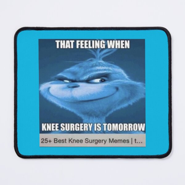 Item preview, That feeling when knee surgery is tomorrow designed and sold by CoalSpeaker.