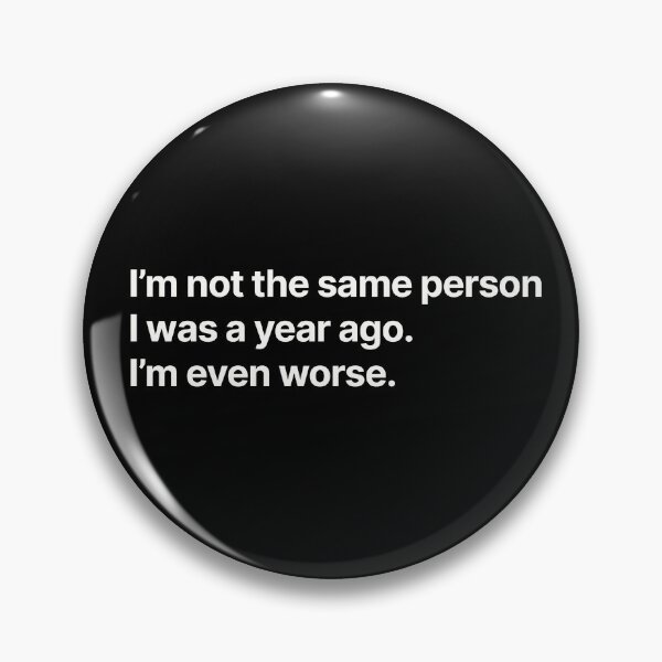 Item preview, No soy la misma persona que era hace un año. Soy incluso peor. designed and sold by BigOceanDesigns.