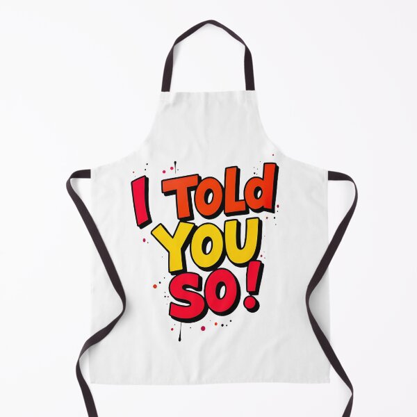 Item preview, I Told You So! designed and sold by webjmf.