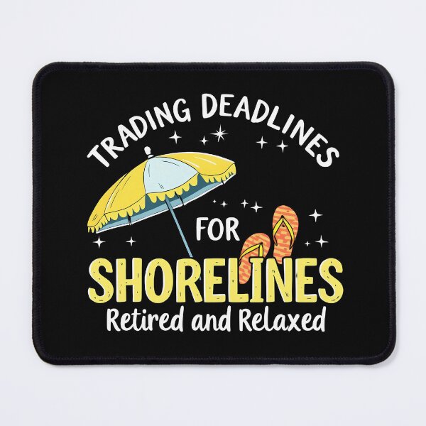 Item preview, Shorelines Over Deadlines – Relaxed in Retirement designed and sold by nbg2012.
