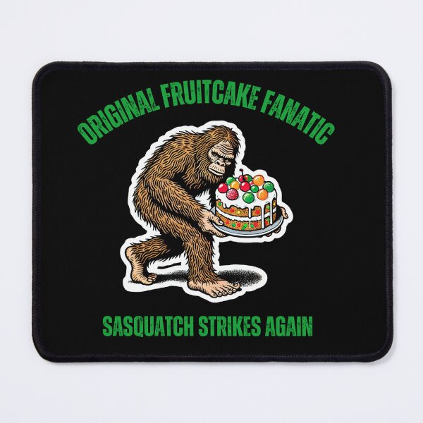Item preview, Original Fruit Cake Fanatic - Sasquatch Strikes Again designed and sold by LewpyG.