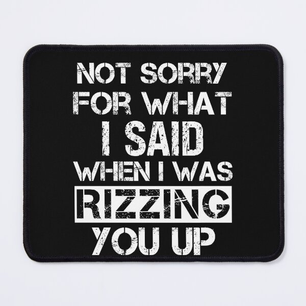 Item preview, Not Sorry What Said When Rizzing Sarcasm Lover designed and sold by SharpThreadZ.