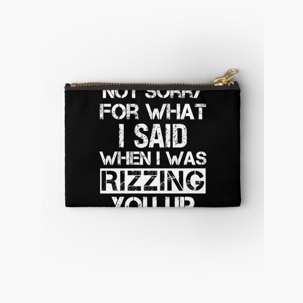 Item preview, Not Sorry What Said When Rizzing Sarcasm Lover designed and sold by SharpThreadZ.
