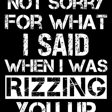 Artwork thumbnail, Not Sorry What Said When Rizzing Sarcasm Lover by SharpThreadZ