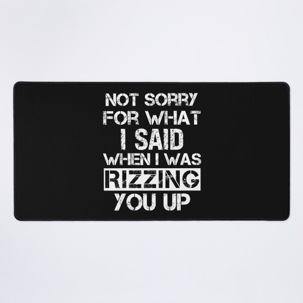 Item preview, Not Sorry What Said When Rizzing Sarcasm Lover designed and sold by SharpThreadZ.