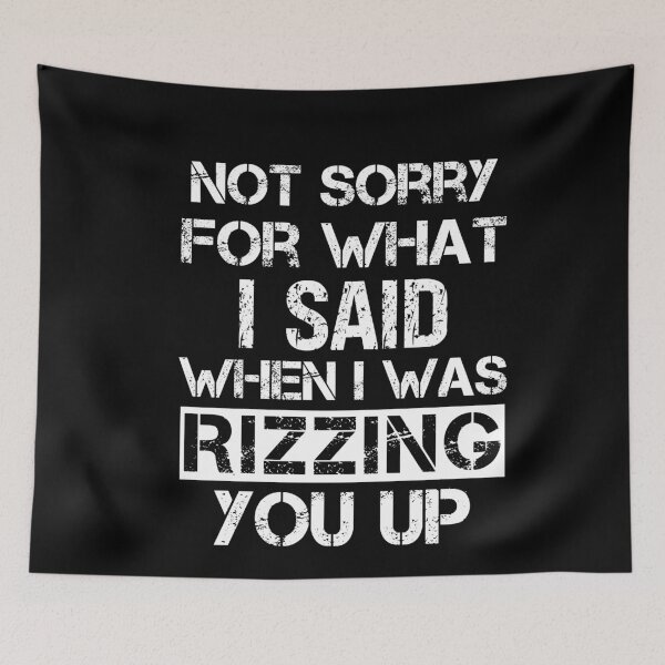 Item preview, Not Sorry What Said When Rizzing Sarcasm Lover designed and sold by SharpThreadZ.