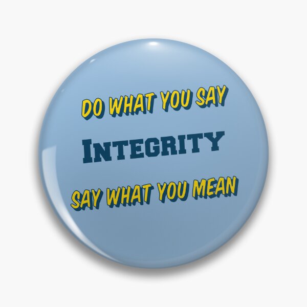 Item preview, Do What You Say, Say What You Mean; Integrity designed and sold by IronicalDesigns.
