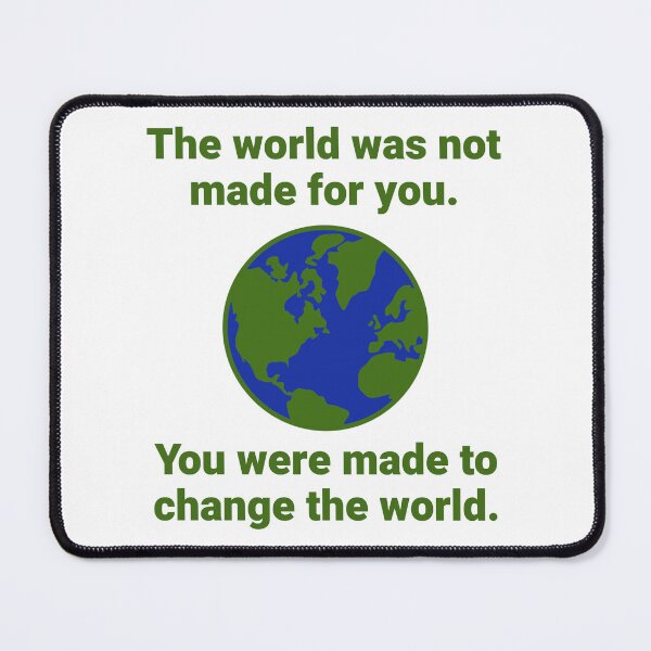 Item preview, You were made to change the world  designed and sold by Rachel the Artist .