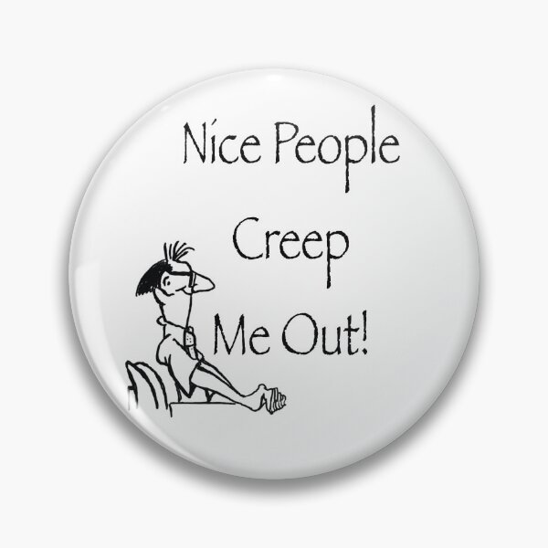 Item preview, Nice people creep me out designed and sold by Dantalbert.