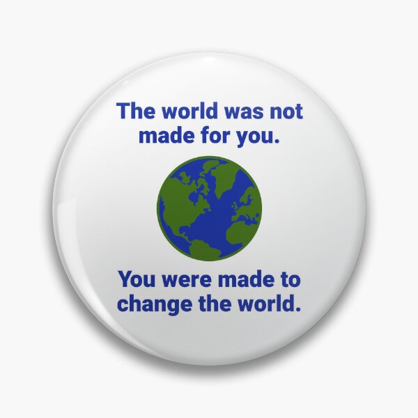 Item preview, You were made to change the world  designed and sold by Rachel the Artist .