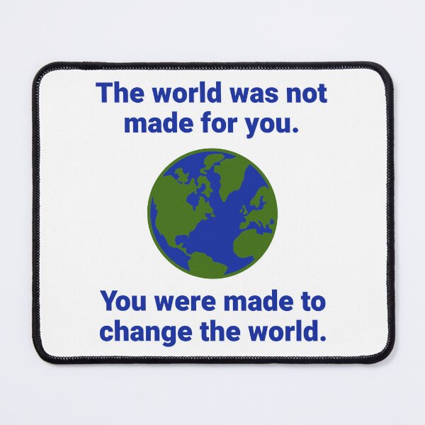 Item preview, You were made to change the world  designed and sold by Rachel the Artist .