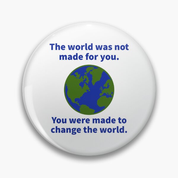 Item preview, You were made to change the world  designed and sold by Rachel the Artist .