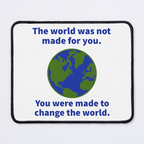 Item preview, You were made to change the world designed and sold by Rachel the Artist .