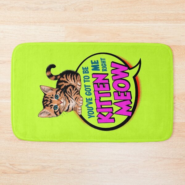Item preview, You've Got To Be Kitten Me Right Meow Cat Quote designed and sold by TheArtOfPat.