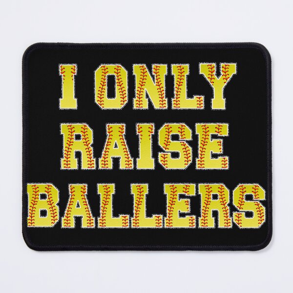 Item preview, I only Raise ballers Softball Dad And Mom- Softball Player designed and sold by Smix Pixels.