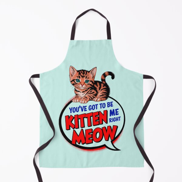 Item preview, You've Got To Be Kitten Me Right Meow Cat Quote designed and sold by TheArtOfPat.