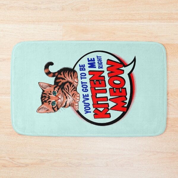 Item preview, You've Got To Be Kitten Me Right Meow Cat Quote designed and sold by TheArtOfPat.
