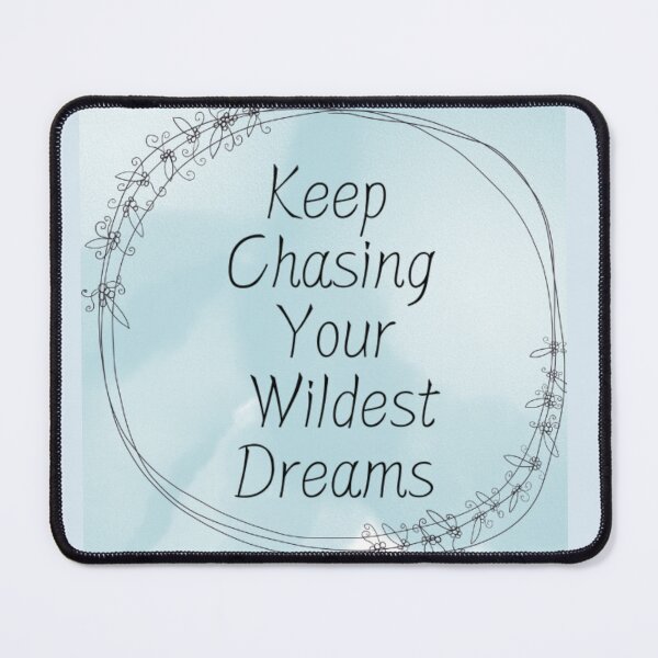 Item preview, Keep Chasing Your Wildest Dreams designed and sold by ZenHappyDesign.