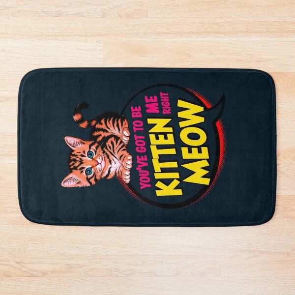 Item preview, You've Got To Be Kitten Me Right Meow Cat Quote designed and sold by TheArtOfPat.