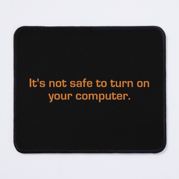 Item preview, It's Not Safe To Turn On Your Computer designed and sold by eigenmagic.