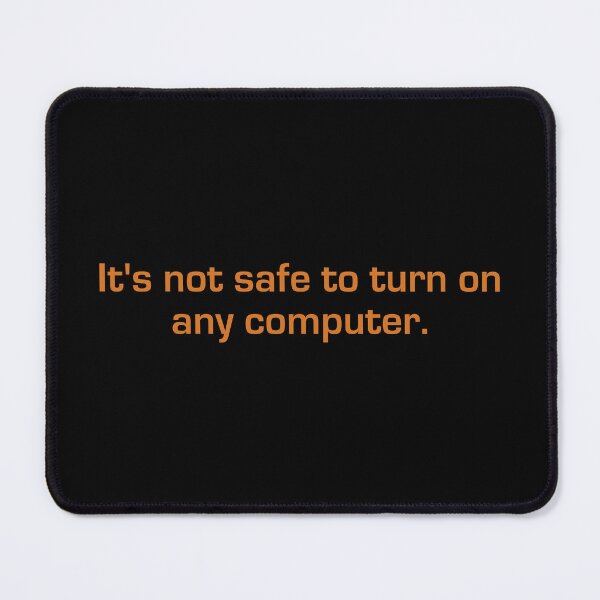 Item preview, It's Not Safe To Turn On Any Computer designed and sold by eigenmagic.