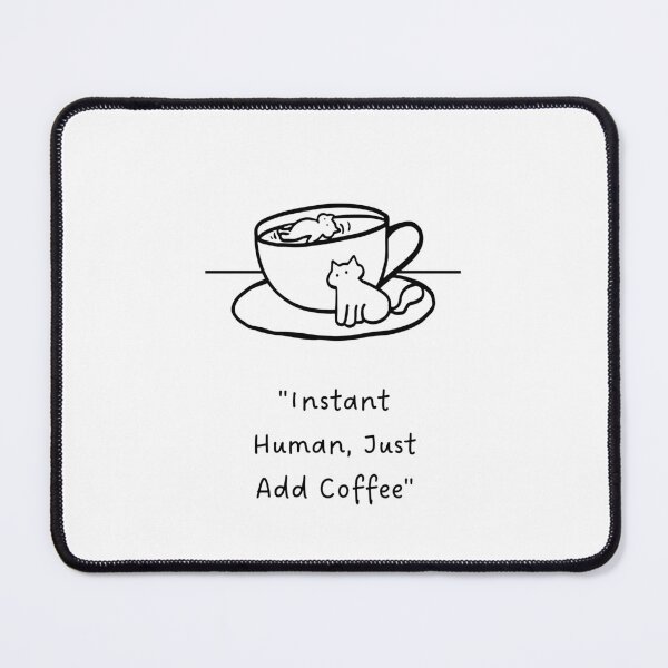 Item preview, Instant Human, Just Add Coffee – Funny Coffee Art designed and sold by RM-Journey.
