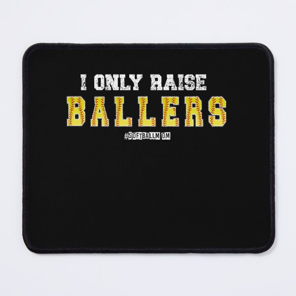 Item preview, I Only Raise Ballers Softball Mom - Softball Player designed and sold by Smix Pixels.