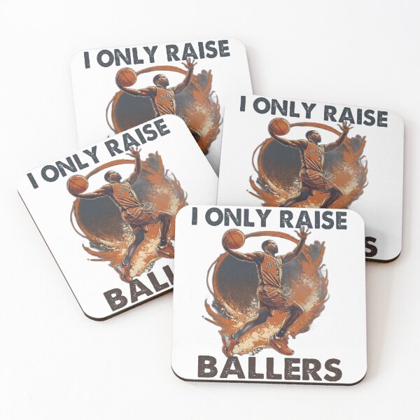 Item preview, I Only Raise Ballers Basketball Parent - Basketball Player  designed and sold by Smix Pixels.