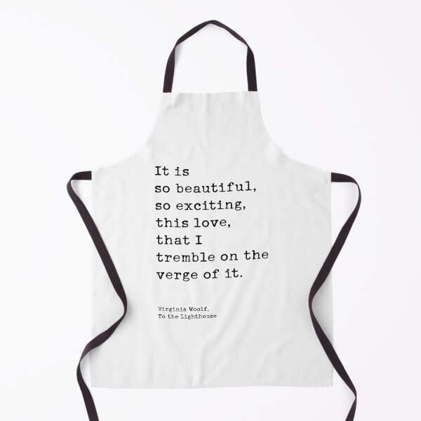 Item preview, It is so Beautiful, so Exciting, This Love, That I Tremble on the Verge of It. Virginia Woolf, to the Lighthouse designed and sold by corbrand.