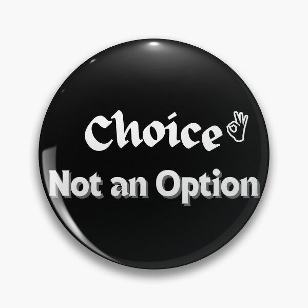 Item preview, Choice Not an Option designed and sold by praseeda1.