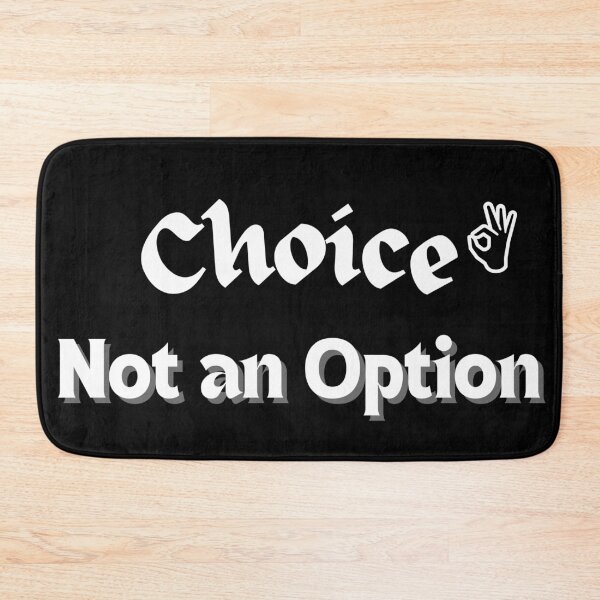 Item preview, Choice Not an Option designed and sold by praseeda1.