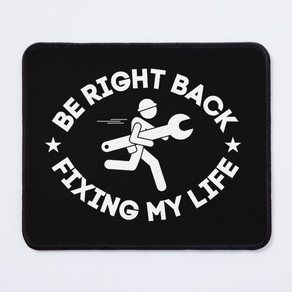 Item preview, Be Right Back Fixing My Life - Relatable Humor for Everyday Motivation designed and sold by DesignDazzles.