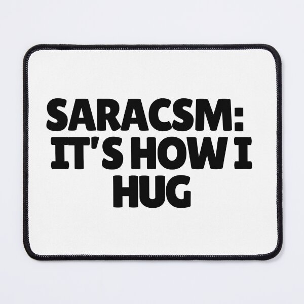 Item preview, Sarcasm: It's How I Hug designed and sold by CharmStudio.