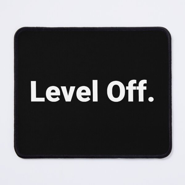 Item preview, Level Off. designed and sold by Text-based T-Shirts and Gifts.