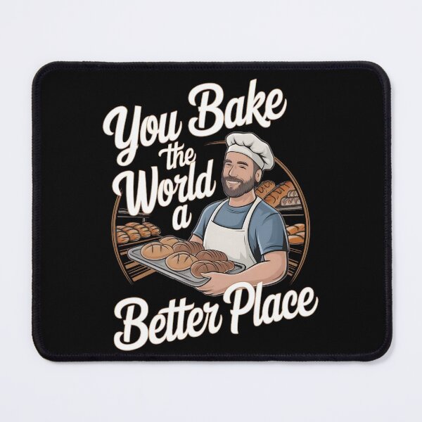 Item preview, You Bake The World A Better Place designed and sold by notakename.