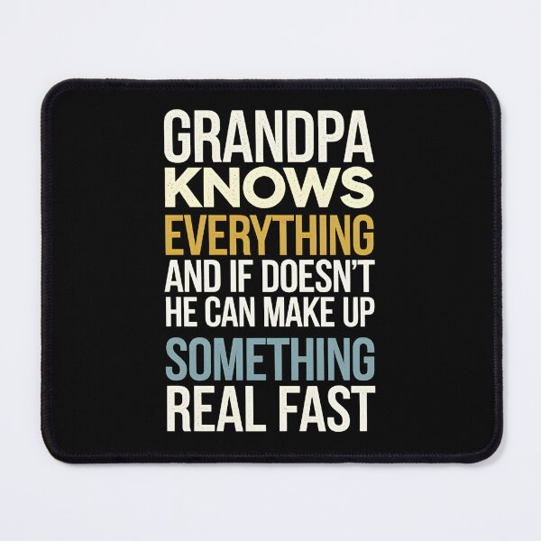 Item preview, Grandpa Knows Everything And If He Doesn't He Can Make Up Something Real Fast designed and sold by aimene dahache.