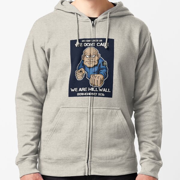 Millwall No one likes us we don't care Bermondsey SE16 Zipped Hoodie
