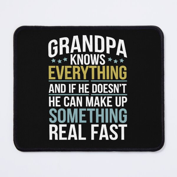 Item preview, Grandpa Knows Everything And If He Doesn't He Can Make Up Something Real Fast designed and sold by aimene dahache.
