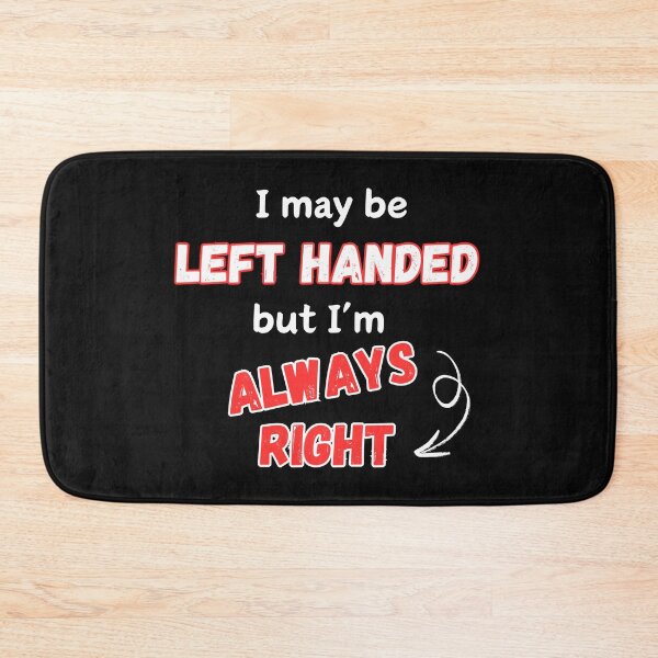 Item preview, I May Be Left Handed But I'm Always Right designed and sold by Ver-Payah.